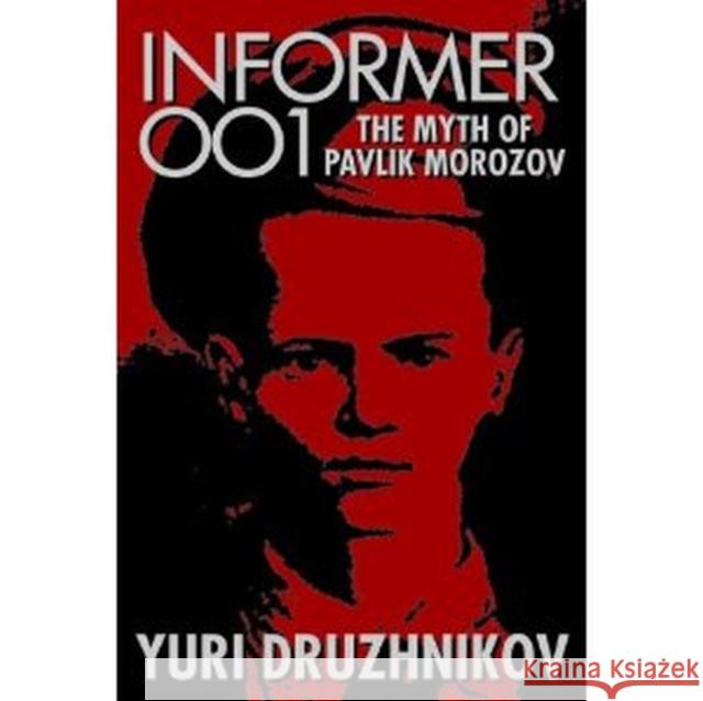 Informer 001: The Myth of Pavlik Morozov Druzhnikov, Yuri 9781412849616 Transaction Publishers
