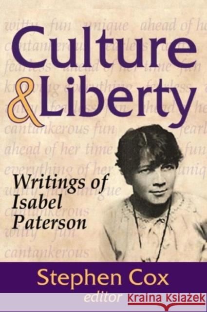 Culture and Liberty: Writings of Isabel Paterson Stephen D. Cox 9781412856799 Transaction Publishers