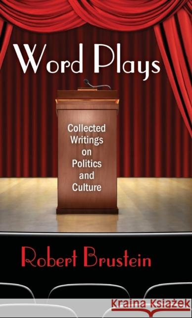 Word Plays: Collected Writings on Politics and Culture Robert Brustein 9781412865043
