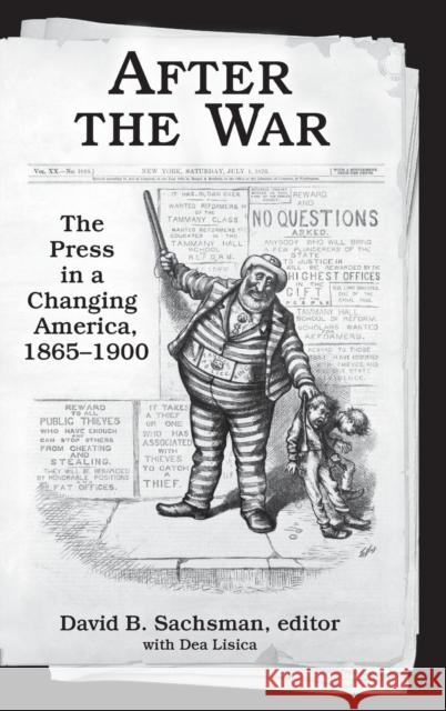 After the War: The Press in a Changing America, 1865-1900 David B. Sachsman Dea Lisica 9781412865135 Transaction Publishers