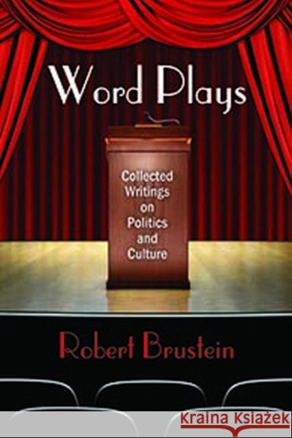 Word Plays: Collected Writings on Politics and Culture Robert Brustein 9781412865616