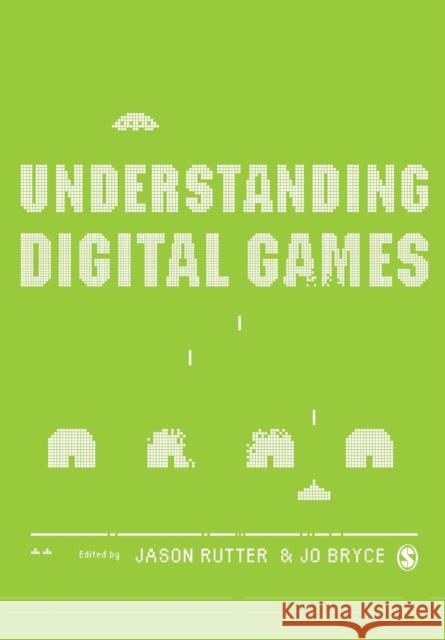 Understanding Digital Games Jason Rutter Jo Bryce 9781412900348 Sage Publications