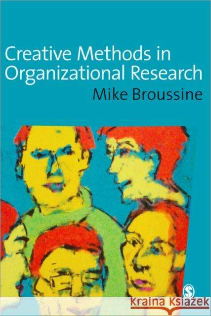 Creative Methods in Organizational Research Michael P. Broussine Peter Simpson 9781412901345 Sage Publications