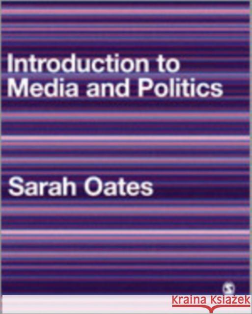 Introduction to Media and Politics Sarah Oates 9781412902618 Sage Publications