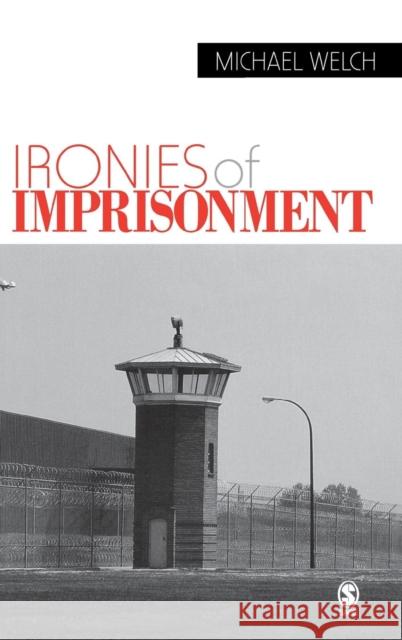 Ironies of Imprisonment Michael Welch 9781412904803