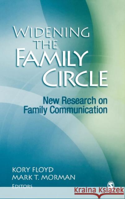 Widening the Family Circle: New Research on Family Communication Floyd, Kory W. 9781412909211