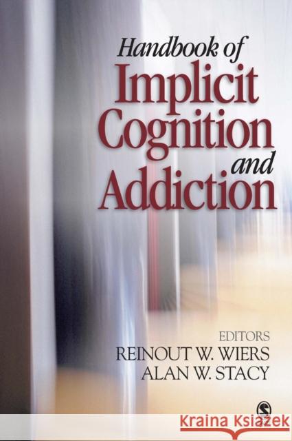 Handbook of Implicit Cognition and Addiction Reinout W. Wiers Alan W. Stacy 9781412909747