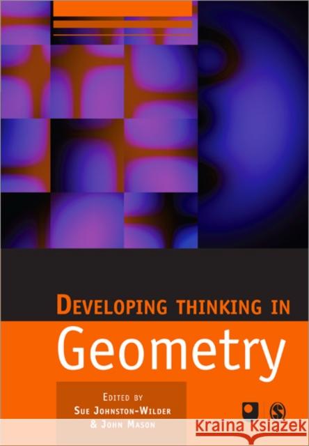 Developing Thinking in Geometry Sue Johnston-Wilder John Mason 9781412911696