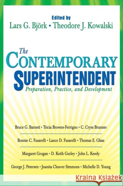 The Contemporary Superintendent: Preparation, Practice, and Development Bjork, Lars G. 9781412913263 Corwin Press