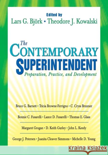 The Contemporary Superintendent: Preparation, Practice, and Development Bjork, Lars G. 9781412913270 Corwin Press