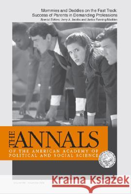 Mommies and Daddies on the Fast Track:: Success of Parents in Demanding Professions Jerry A. Jacobs Janice Fanning Madden 9781412915663 Sage Publications