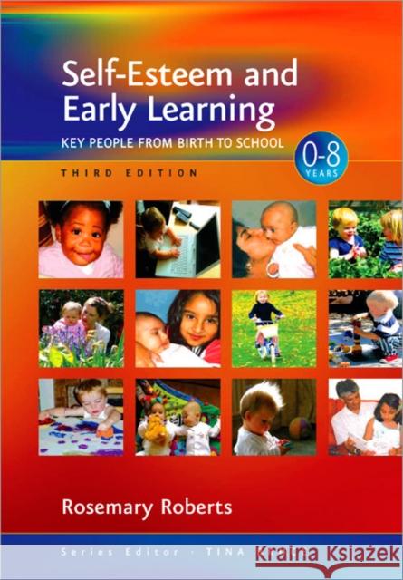 Self-Esteem and Early Learning: Key People from Birth to School Roberts, Rosemary 9781412922814 0