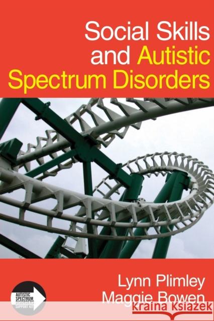 Social Skills and Autistic Spectrum Disorders Lynn Plimley Maggie Bowen 9781412923132 Paul Chapman Publishing