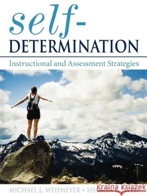 Self-Determination: Instructional and Assessment Strategies Wehmeyer, Michael L. 9781412925747 Corwin Press