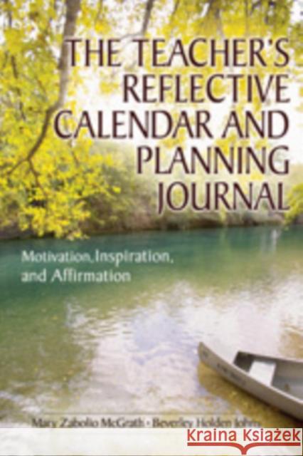 The Teacher′s Reflective Calendar and Planning Journal: Motivation, Inspiration, and Affirmation McGrath, Mary Zabolio 9781412926461