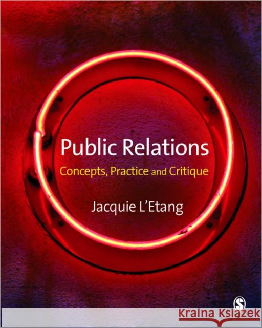 Public Relations: Concepts, Practice and Critique L′etang, Jacquie 9781412930482 0