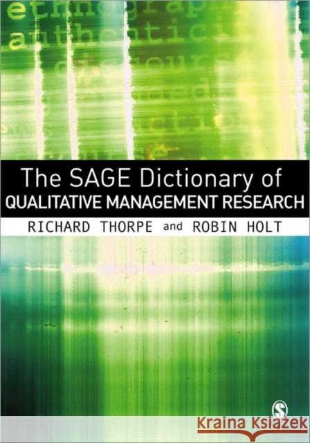 The Sage Dictionary of Qualitative Management Research Thorpe, Richard 9781412935289