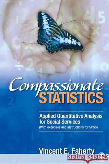 Compassionate Statistics: Applied Quantitative Analysis for Social Services (with Exercises and Instructions in Spss) Faherty, Vincent 9781412939829 Sage Publications