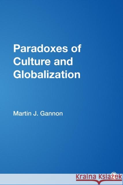 Paradoxes of Culture and Globalization Martin J. Gannon 9781412940450 Sage Publications