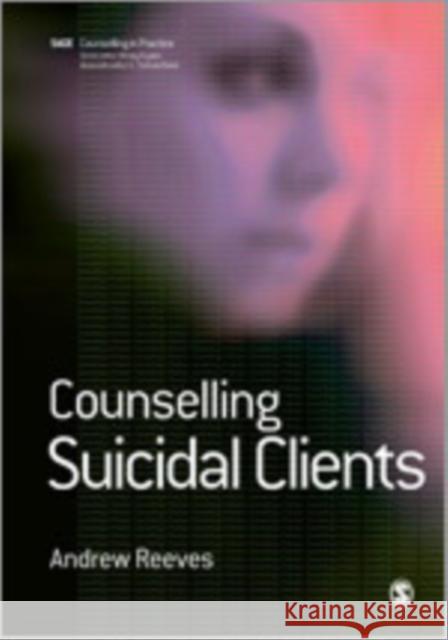Counselling Suicidal Clients Andrew Reeves 9781412946353