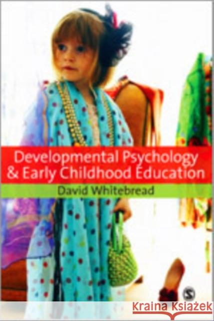 Developmental Psychology and Early Childhood Education: A Guide for Students and Practitioners Whitebread, David 9781412947121