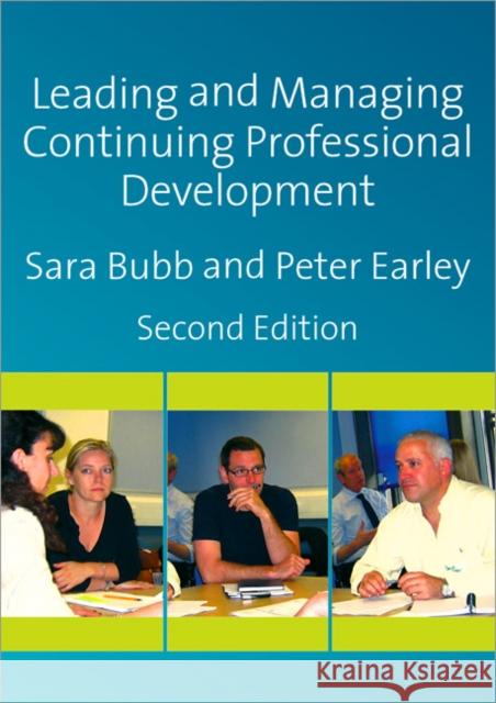 Leading & Managing Continuing Professional Development: Developing People, Developing Schools Bubb, Sara 9781412948289