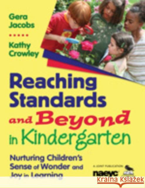 Reaching Standards and Beyond in Kindergarten: Nurturing Children′s Sense of Wonder and Joy in Learning Jacobs, Gera 9781412957250 Corwin Press