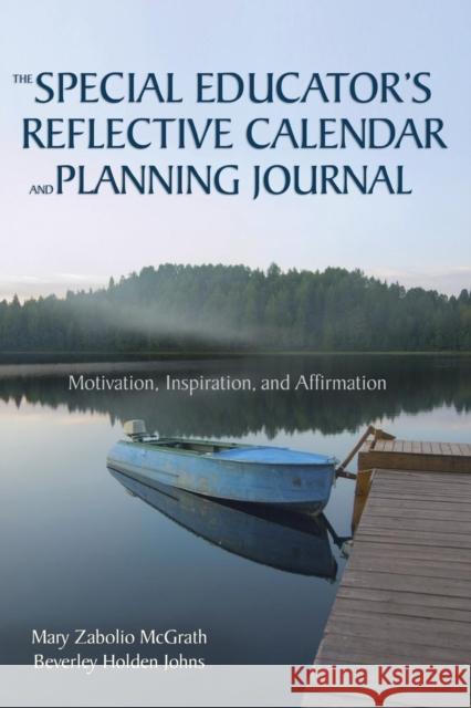 The Special Educator's Reflective Calendar and Planning Journal: Motivation, Inspiration, and Affirmation McGrath, Mary Zabolio 9781412965361