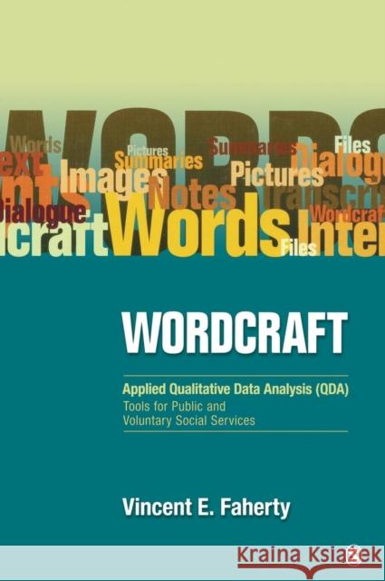 Wordcraft: Applied Qualitative Data Analysis (Qda):: Tools for Public and Voluntary Social Services Faherty, Vincent 9781412967624 Sage Publications (CA)