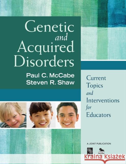Genetic and Acquired Disorders: Current Topics and Interventions for Educators McCabe, Paul C. 9781412968720