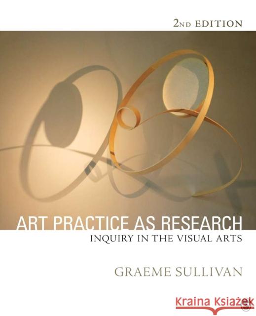 Art Practice as Research: Inquiry in Visual Arts Sullivan, Graeme 9781412974516 0