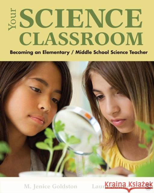 Your Science Classroom: Becoming an Elementary / Middle School Science Teacher Goldston, Marion J. 9781412975223 0