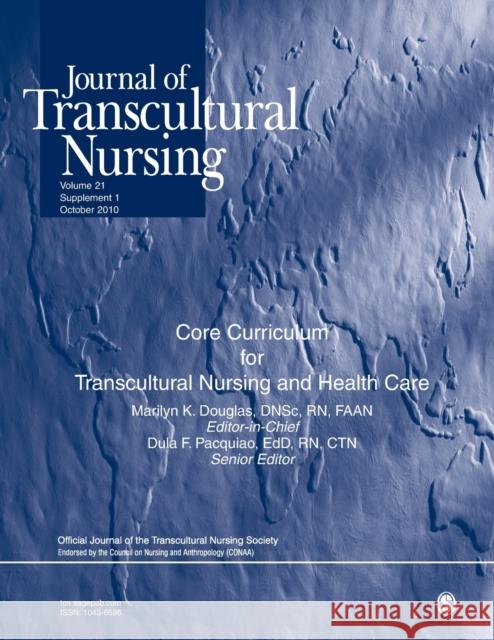 Journal of Transcultural Nursing: Core Curriculum for Transcultural Nursing and Health Care Package: Volume 21, Supplement 1 Marilyn Douglas Dula F. Pacquiao 9781412992497 Sage Publications (CA)