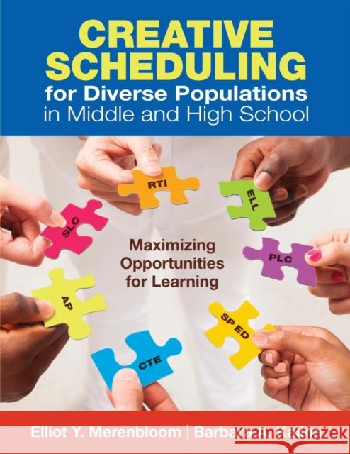 Creative Scheduling for Diverse Populations in Middle and High School: Maximizing Opportunities for Learning Merenbloom, Elliot Y. 9781412995252 Corwin Press