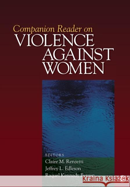 Companion Reader on Violence Against Women Raquel Kennedy Bergen Jeffrey (Jeff) L. Edleson Claire M. Renzetti 9781412996495