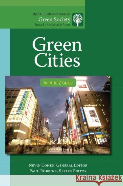 Green Cities: An A-to-Z Guide Cohen, Nevin 9781412996822