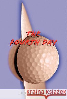The Fourth Day Jim Quigley 9781413400724