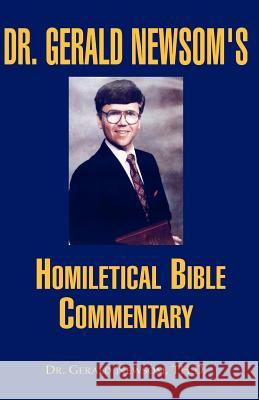 Dr. Gerald Newsom's Homiletical Bible Commentary Dr Gerald Newsom 9781413433951 Xlibris Corporation