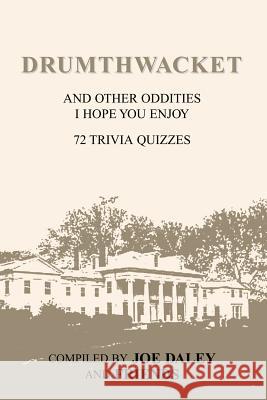 Drumthwacket and Other Oddities I Hope You Enjoy MR Joseph D. Daley 9781413458749 Borders Personal Publishing