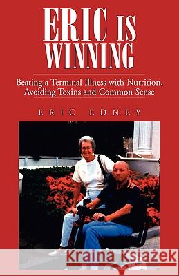 Eric Is Winning Eric Edney 9781413464153 Xlibris Corporation