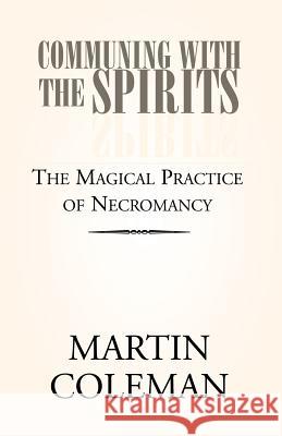 Communing with the Spirits Martin Coleman 9781413484373