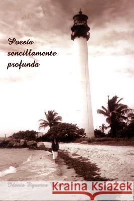 Poesía sencillamente profunda Temino, Idania Figueroa 9781414007908 Authorhouse