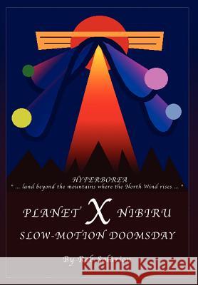 Planet X Nibiru: Slow - Motion Doomsday Solarion, Rob 9781414008073 Authorhouse