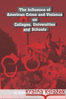 The Influence of American Crime and Violence on Colleges, Universities and Schools Bennett-Johnson, Earnestine 9781414045771