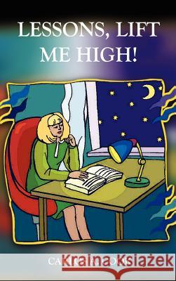 Lessons, Lift Me High! Carlos A. Cook 9781414061184 Authorhouse