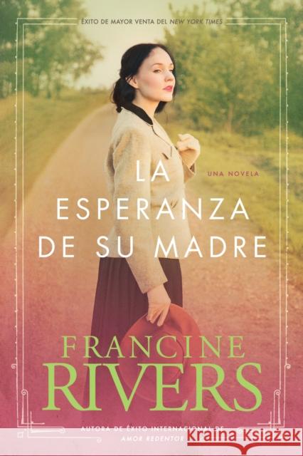 La Esperanza de Su Madre = Her Mother's Hope Francine Rivers 9781414318653 Tyndale Espanol