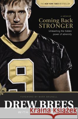 Coming Back Stronger: Unleashing the Hidden Power of Adversity Drew Brees Chris Fabry Mark Brunell 9781414339443 Tyndale House Publishers