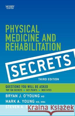Physical Medicine and Rehabilitation Secrets O'Young, Bryan J. 9781416032052 Mosby