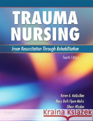 Trauma Nursing: From Resuscitation Through Rehabilitation Karen McQuillan 9781416037729 0