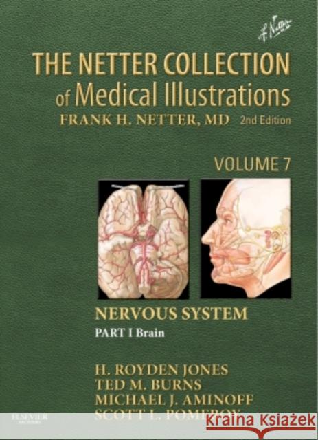 The Netter Collection of Medical Illustrations: Nervous System, Volume 7, Part I - Brain Jones, H. Royden 9781416063872 SAUNDERS